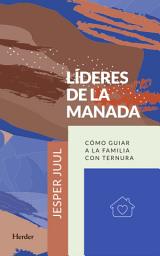 Icon image Líderes de la manada: Cómo guiar a la familia con ternura