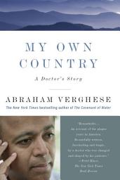 Icon image My Own Country: A Doctor's Story