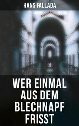 Icon image Wer einmal aus dem Blechnapf frißt: Roman