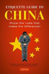 Icon image Etiquette Guide to China: Know the Rules that Make the Difference!