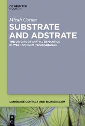 Icon image Substrate and Adstrate: The Origins of Spatial Semantics in West African Pidgincreoles
