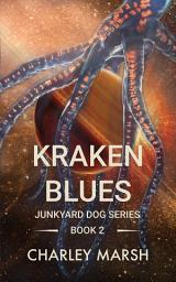 Icon image Kraken Blues: Junkyard Dog Series Book 2