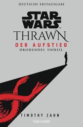 Icon image Star WarsTM Thrawn - Der Aufstieg - Drohendes Unheil