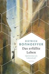 Icon image Das erfüllte Leben. Optimismus als Lebenskraft