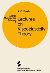 Icon image Applied Mathematical Sciences: Lectures on Viscoelasticity Theory