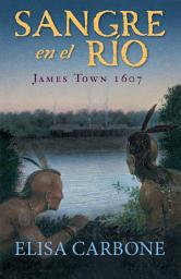 Icon image Sangre en el río. James Town, 1607 / Blood on the River