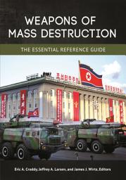 Icon image Weapons of Mass Destruction: The Essential Reference Guide