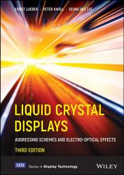 Icon image Liquid Crystal Displays: Addressing Schemes and Electro-Optical Effects, Edition 3