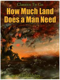 Icon image How Much Land Does A Man Need: Restored Classics to Go Edition