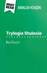 Icon image Trylogia Stulecie książka Ken Follett (Analiza książki): Pełna analiza i szczegółowe podsumowanie pracy