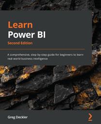 Icon image Learn Power BI: A comprehensive, step-by-step guide for beginners to learn real-world business intelligence, Edition 2