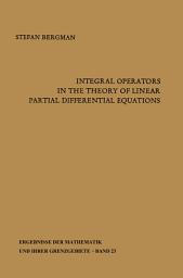 Icon image Integral Operators in the Theory of Linear Partial Differential Equations: Edition 2