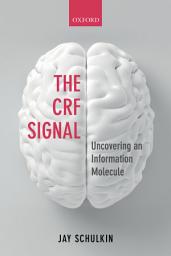Icon image The CRF Signal: Uncovering an Information Molecule