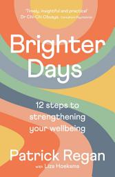 Icon image Brighter Days: 12 steps to strengthening your wellbeing