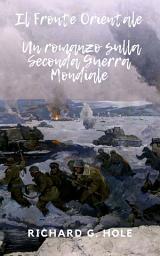 Icon image Il Fronte Orientale: Un romanzo sulla Seconda Guerra Mondiale