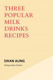 Icon image Three Popular Milk Drinks Recipes