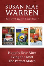 Icon image The Deep Haven Collection 1: Happily Ever After / Tying the Knot / The Perfect Match