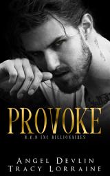 Icon image Provoke: A CEO female billionaire, love triangle, dark and steamy romance