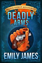 Icon image Deadly Arms: A Cozy Mystery