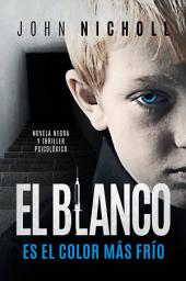 Icon image El blanco es el color más frío: novela negra y thriller psicológico