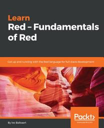 Icon image Learn Red ? Fundamentals of Red: Get up and running with the Red language for full-stack development