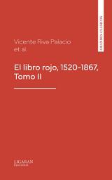 Icon image El libro rojo, 1520-1867, Tomo II