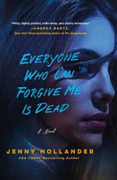 Icon image Everyone Who Can Forgive Me Is Dead: A Novel