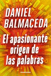 Icon image El apasionante origen de las palabras