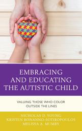 Icon image Embracing and Educating the Autistic Child: Valuing Those Who Color Outside the Lines