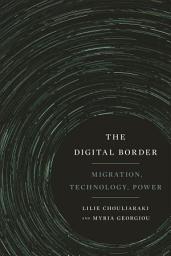 Icon image The Digital Border: Migration, Technology, Power