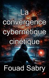 Icon image La convergence cybernétique cinétique: Défaillance physique de l'ingénierie par interférence numérique