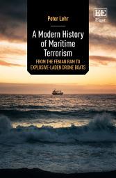 Icon image A Modern History of Maritime Terrorism: From the Fenian Ram to Explosive-Laden Drone Boats