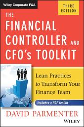 Icon image The Financial Controller and CFO's Toolkit: Lean Practices to Transform Your Finance Team, Edition 3