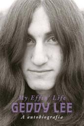Icon image Geddy Lee:: A autobiografia (My Effin' Life)