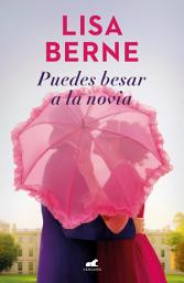 Icon image Puedes besar a la novia (Dinastía Penhallow 1)
