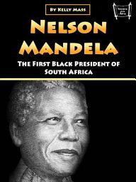 Icon image Nelson Mandela: The First Black President of South Africa