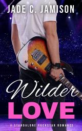 Icon image Wilder Love: A Steamy Single Dad Rockstar Romance