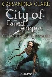 Icon image City of Fallen Angels (Chroniken 4): Chroniken der Unterwelt 4