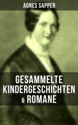 Icon image Gesammelte Kindergeschichten & Romane von Agnes Sapper: Die Familie Pfäffling + Werden und Wachsen + Das kleine Dummerle + Frau Pauline Brater + Mutter und Tochter + Ein Wunderkind und viel mehr