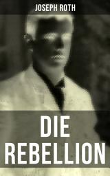 Icon image Die Rebellion: Historischer Roman: Zwischenkriegszeit