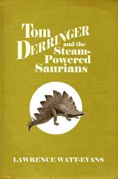 Icon image Tom Derringer and the Steam-Powered Saurians