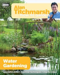 Icon image Alan Titchmarsh How to Garden: Water Gardening