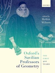 Icon image Oxford's Savilian Professors of Geometry: The First 400 Years