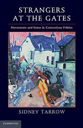Icon image Strangers at the Gates: Movements and States in Contentious Politics