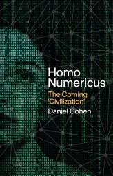Icon image Homo Numericus: The coming 'civilization'