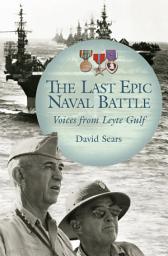 Icon image The Last Epic Naval Battle: Voices from Leyte Gulf