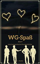 Icon image WG-Spaß Band 1: eine homoerotische Kurzgeschichte