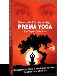 Icon image Discover the Fifth State of Yoga...PREMA YOGA - The Yoga of Divine Love
