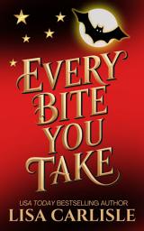 Icon image Every Bite You Take: An Instalove Vampire Rockstar Romance