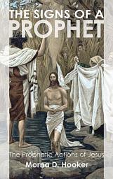 Icon image The Signs of a Prophet: The Prophetic Actions of Jesus
